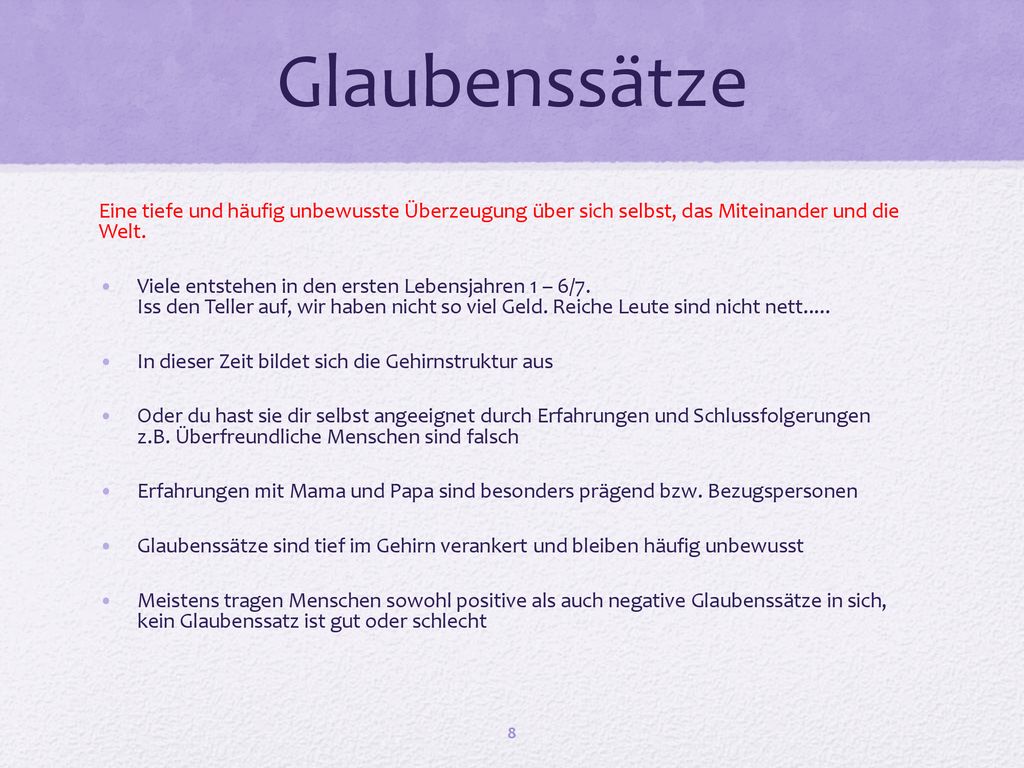 Glaubenssätze Eine tiefe und häufig unbewusste Überzeugung über sich selbst, das Miteinander und die Welt.