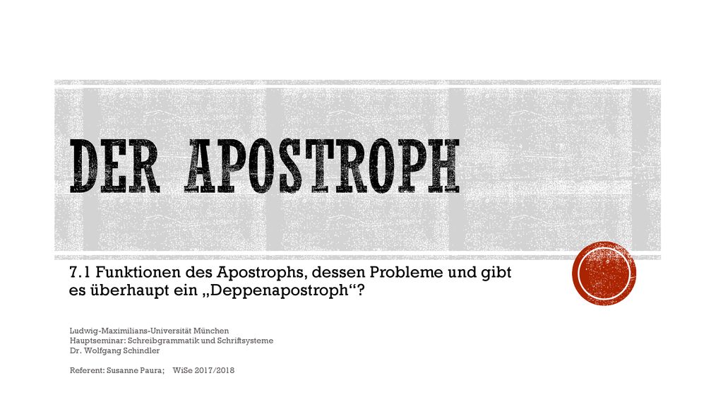 Der Apostroph 7.1 Funktionen des Apostrophs, dessen Probleme und gibt es überhaupt ein „Deppenapostroph