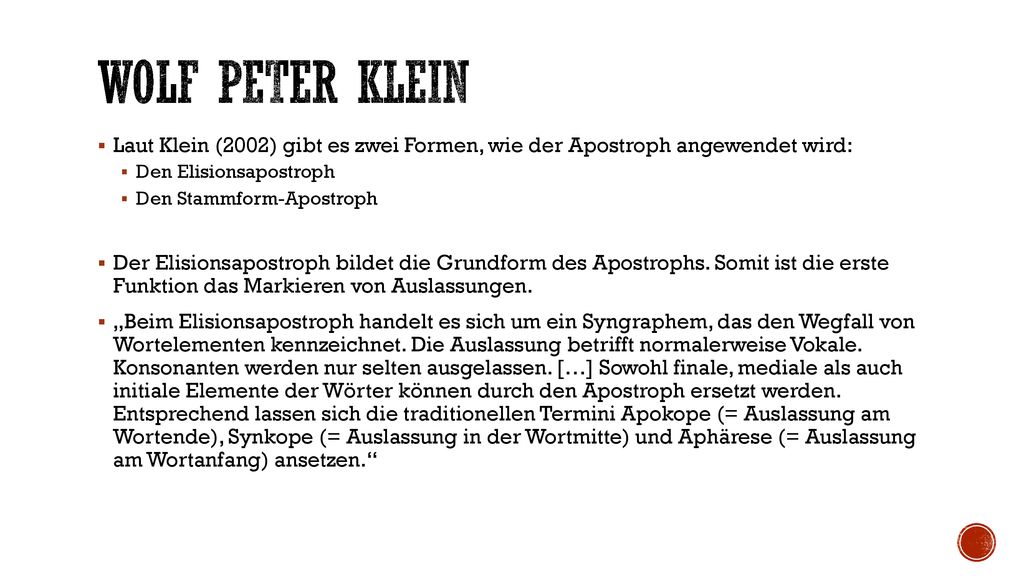 Wolf Peter klein Laut Klein (2002) gibt es zwei Formen, wie der Apostroph angewendet wird: Den Elisionsapostroph.