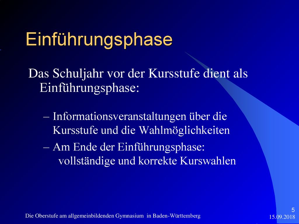 Einführungsphase Das Schuljahr vor der Kursstufe dient als Einführungsphase: