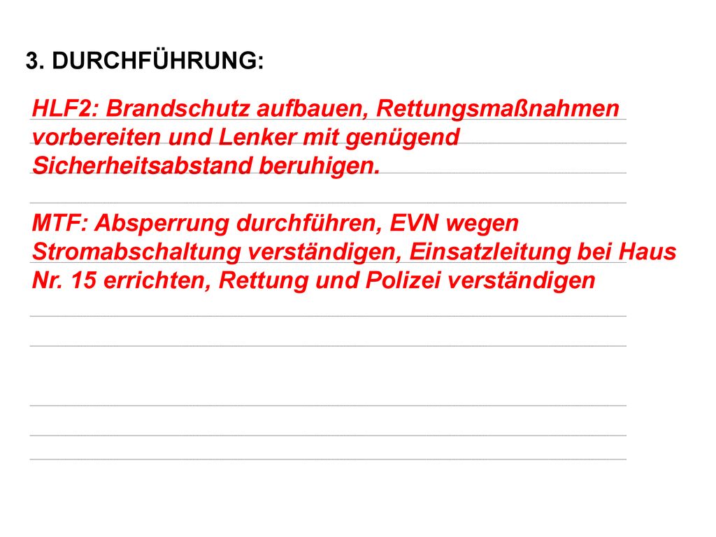 3. DURCHFÜHRUNG: HLF2: Brandschutz aufbauen, Rettungsmaßnahmen vorbereiten und Lenker mit genügend Sicherheitsabstand beruhigen.