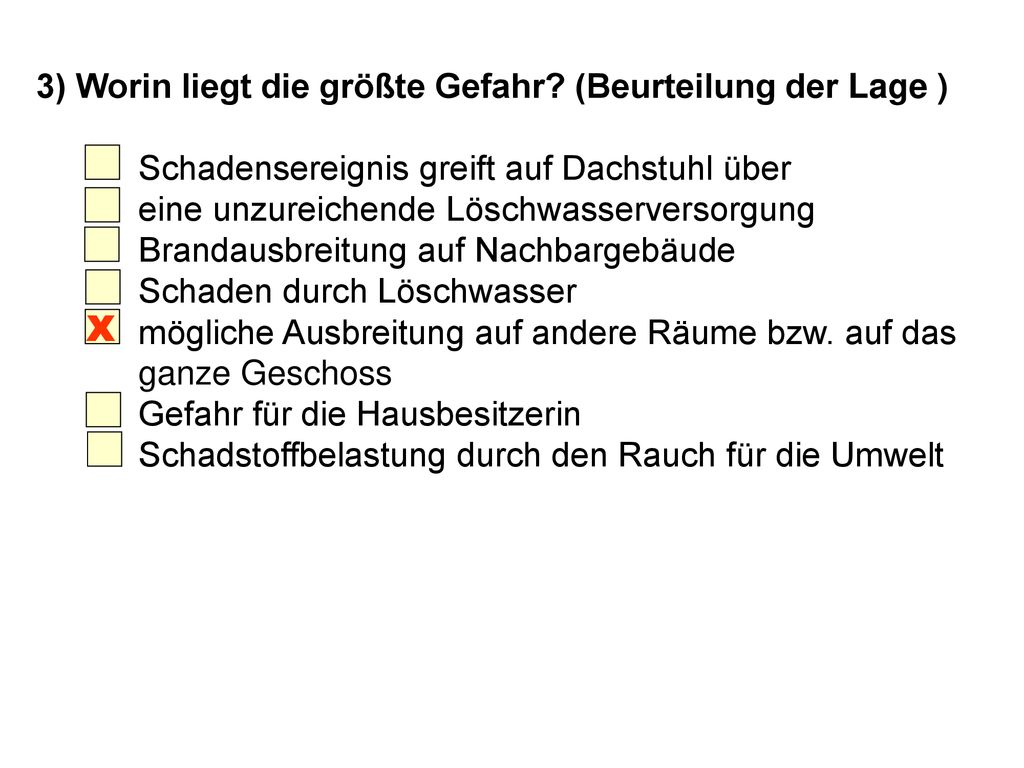 3) Worin liegt die größte Gefahr (Beurteilung der Lage )