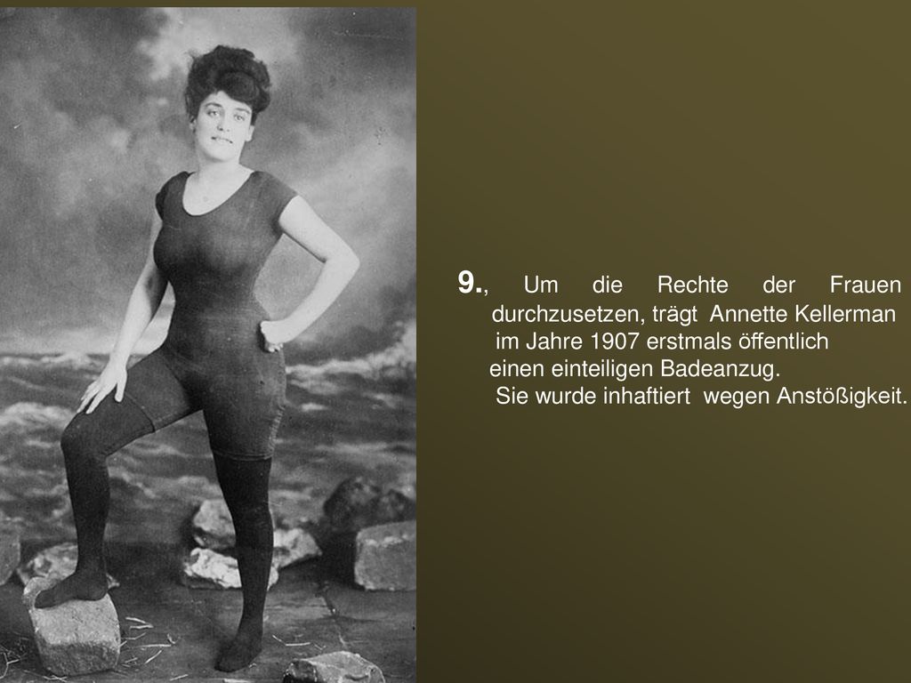 9., Um die Rechte der Frauen durchzusetzen, trägt Annette Kellerman