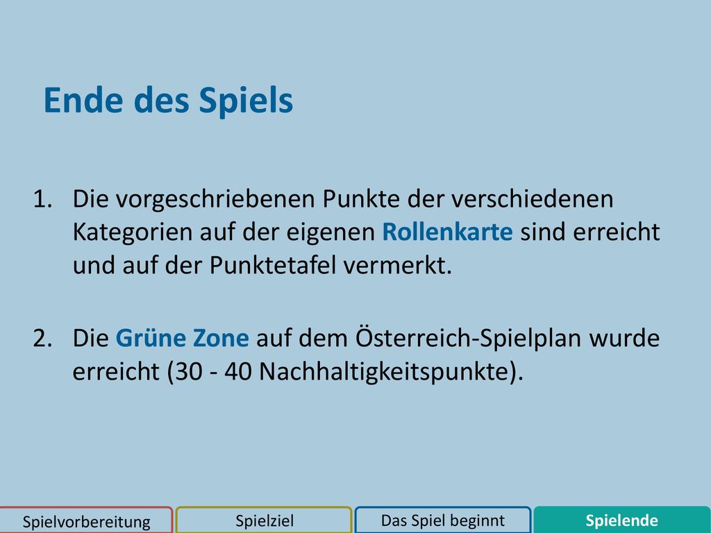 Ende des Spiels Die vorgeschriebenen Punkte der verschiedenen Kategorien auf der eigenen Rollenkarte sind erreicht und auf der Punktetafel vermerkt.