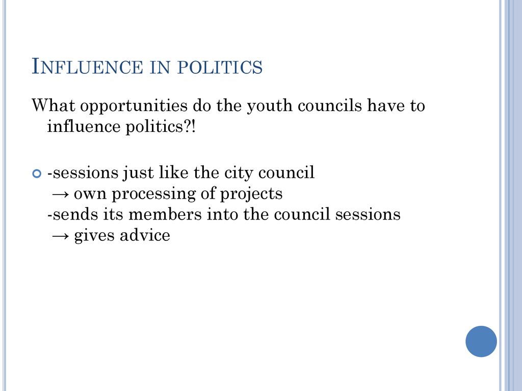 Influence in politics What opportunities do the youth councils have to influence politics !