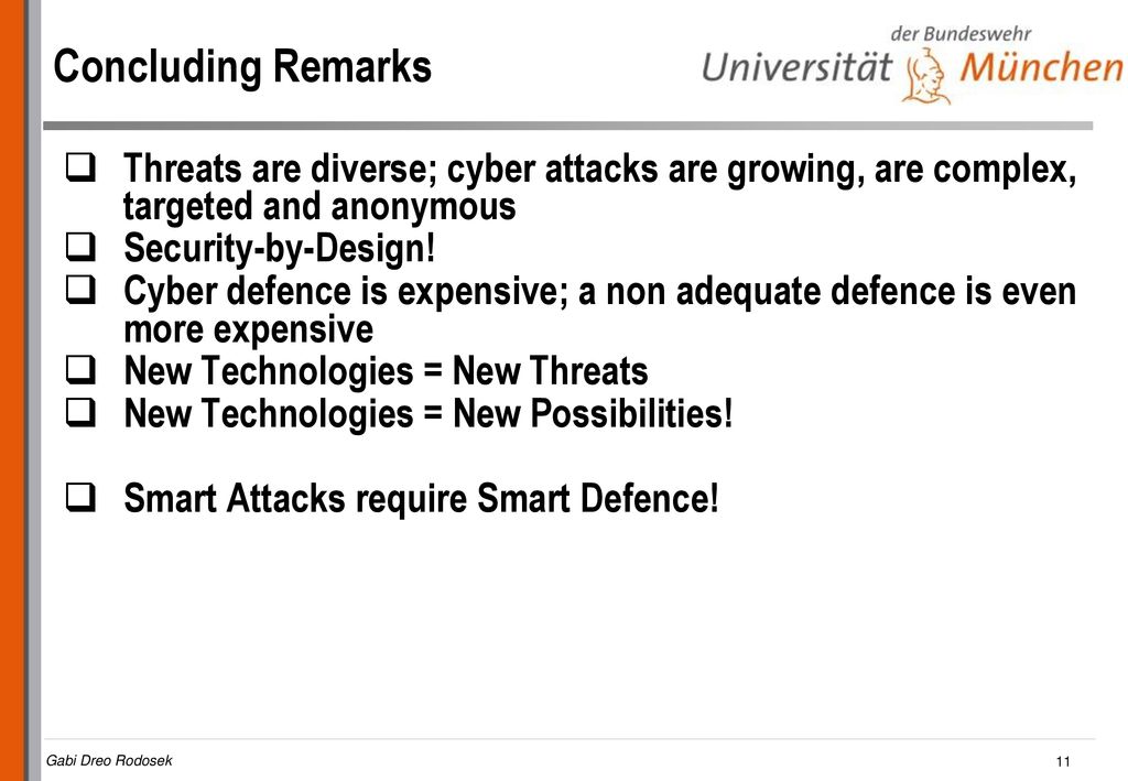 Concluding Remarks Threats are diverse; cyber attacks are growing, are complex, targeted and anonymous.