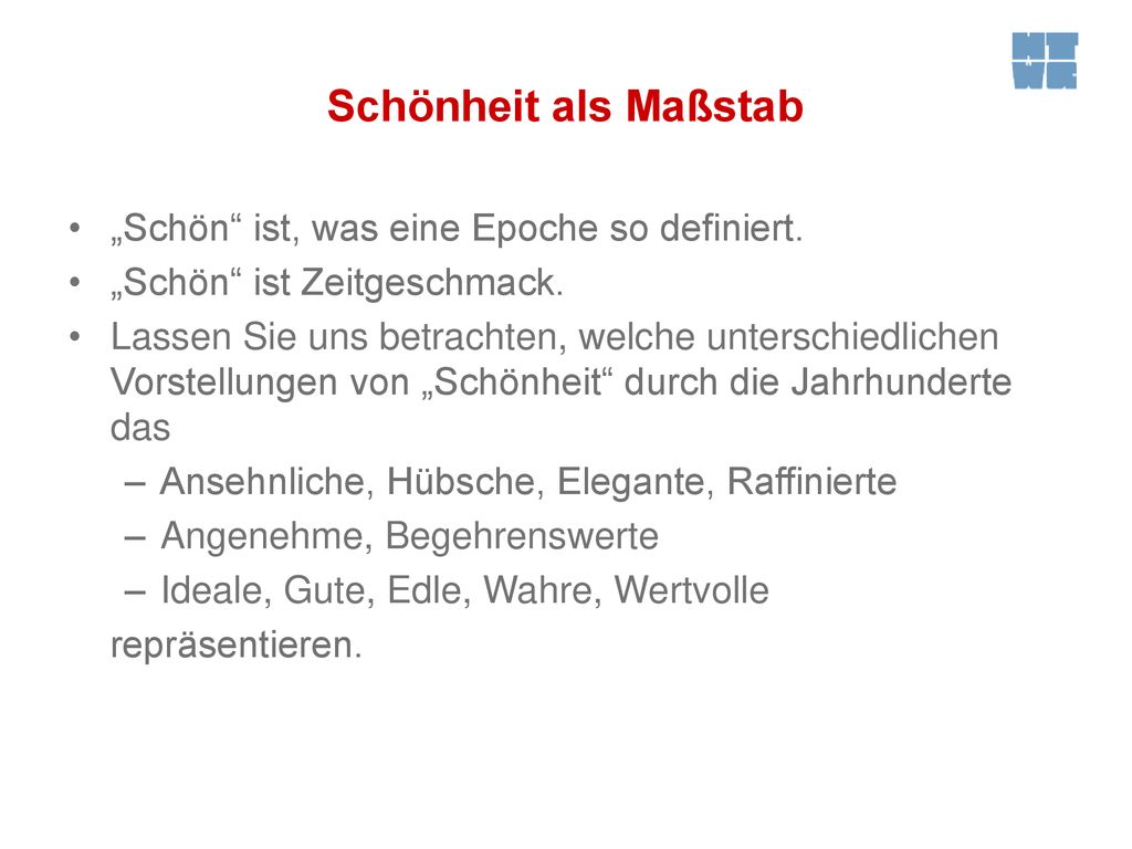 Schönheit als Maßstab „Schön ist, was eine Epoche so definiert.
