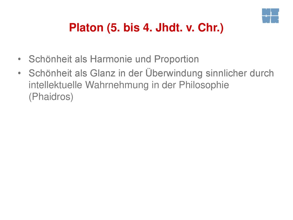 Platon (5. bis 4. Jhdt. v. Chr.) Schönheit als Harmonie und Proportion
