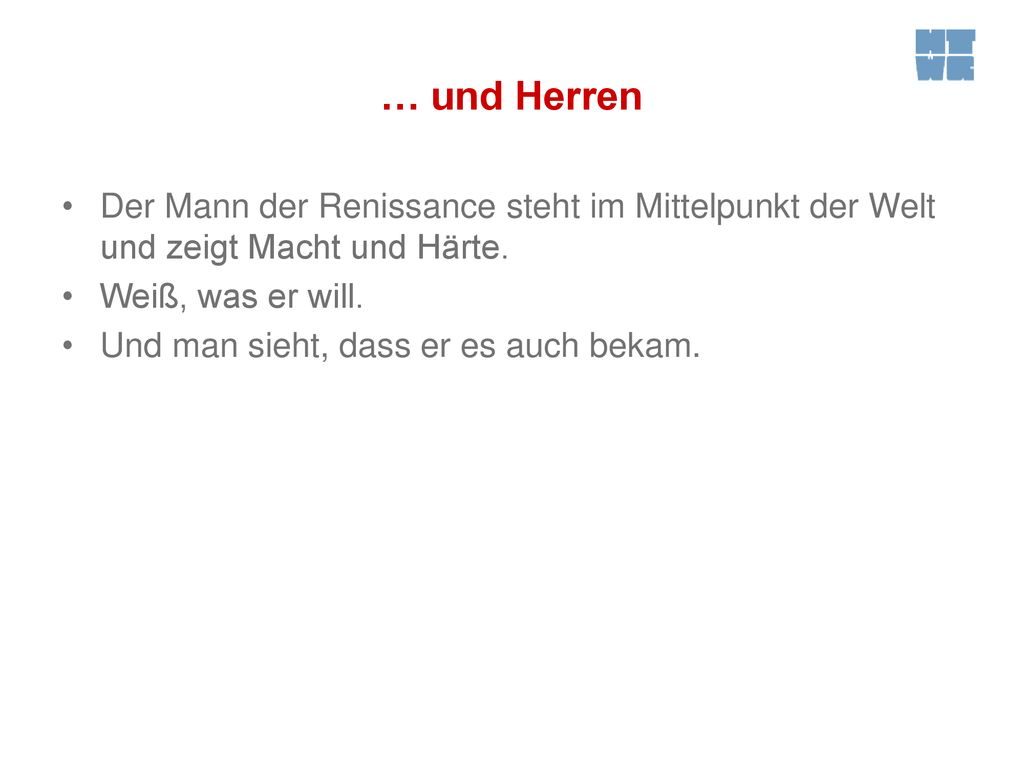 … und Herren Der Mann der Renissance steht im Mittelpunkt der Welt und zeigt Macht und Härte. Weiß, was er will.