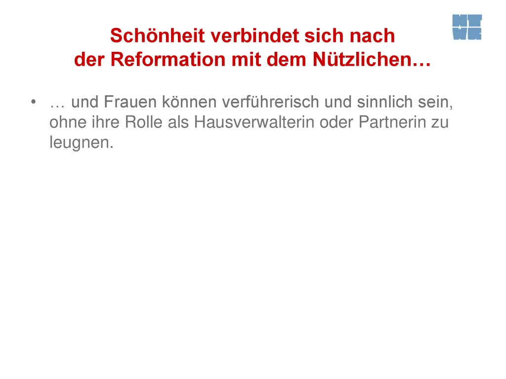 Schönheit verbindet sich nach der Reformation mit dem Nützlichen…