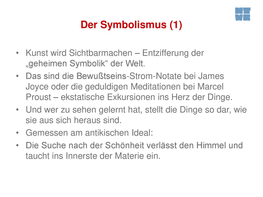 Der Symbolismus (1) Kunst wird Sichtbarmachen – Entzifferung der „geheimen Symbolik der Welt.
