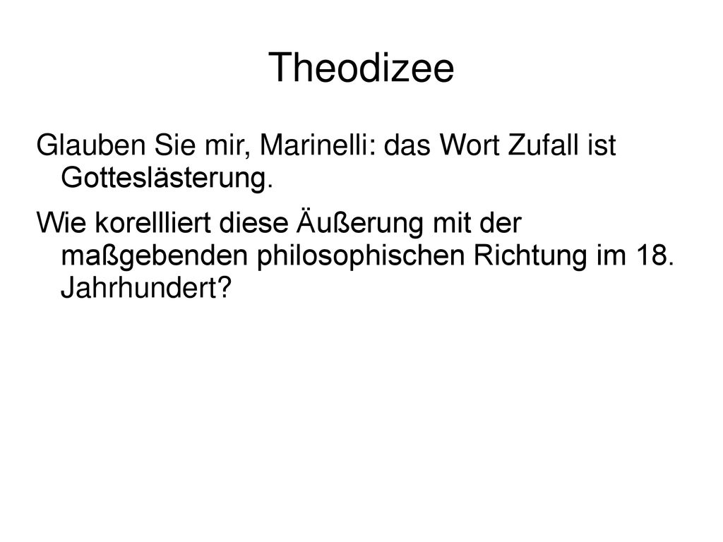 Theodizee Glauben Sie mir, Marinelli: das Wort Zufall ist Gotteslästerung.