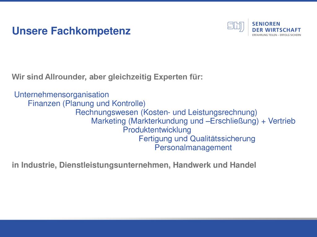 Unsere Fachkompetenz Wir sind Allrounder, aber gleichzeitig Experten für: Unternehmensorganisation.