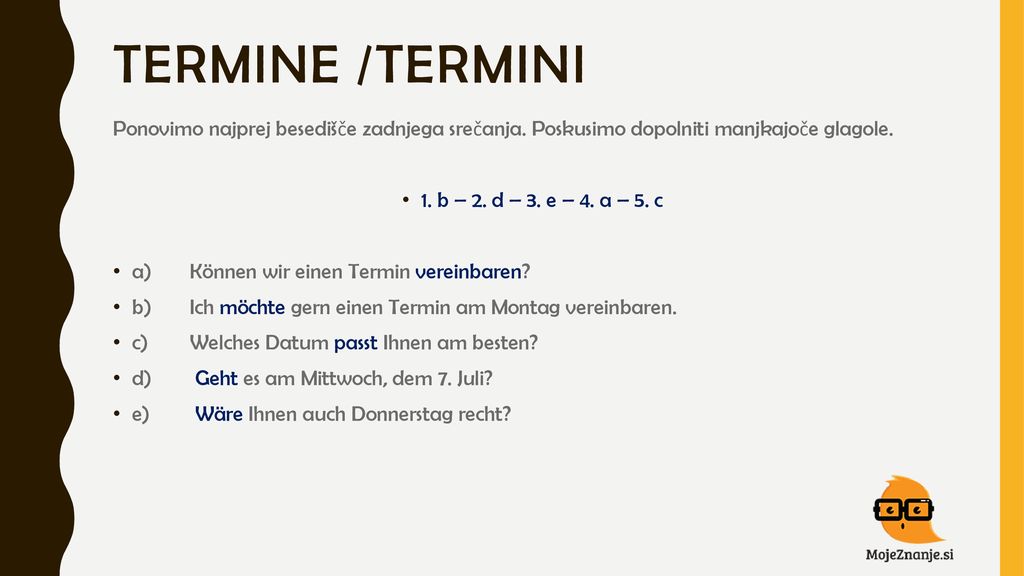 Termine /termini Ponovimo najprej besedišče zadnjega srečanja. Poskusimo dopolniti manjkajoče glagole.