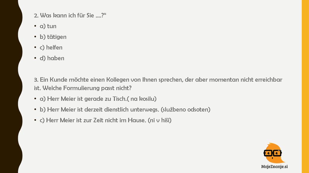 2. Was kann ich für Sie .... a) tun. b) tätigen. c) helfen. d) haben.