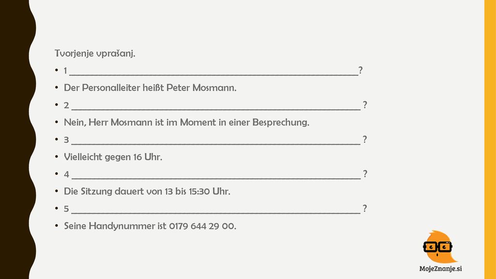 Tvorjenje vprašanj. 1 ________________________________________________________________ Der Personalleiter heißt Peter Mosmann.