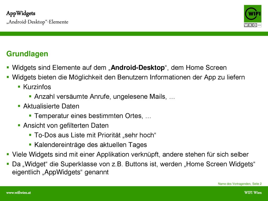 Grundlagen Widgets sind Elemente auf dem „Android-Desktop , dem Home Screen.