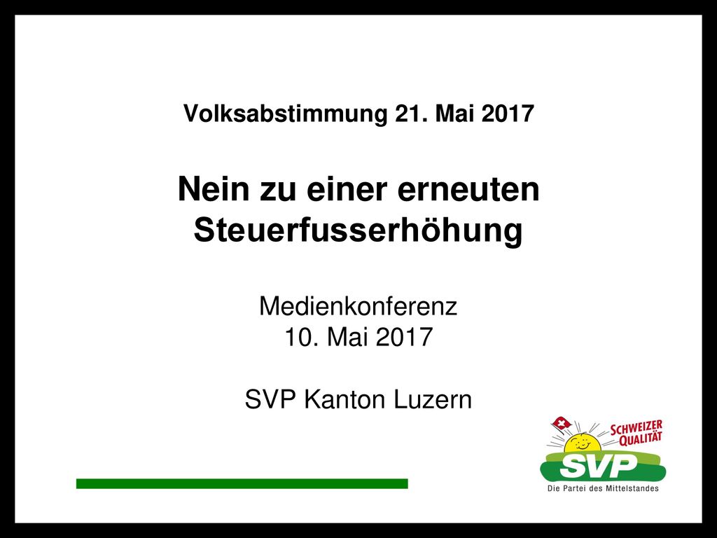 Volksabstimmung 21. Mai 2017 Nein zu einer erneuten Steuerfusserhöhung Medienkonferenz 10.