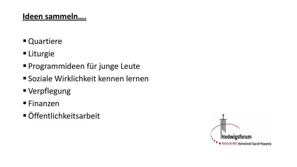 Ideen sammeln…. Quartiere. Liturgie. Programmideen für junge Leute. Soziale Wirklichkeit kennen lernen.