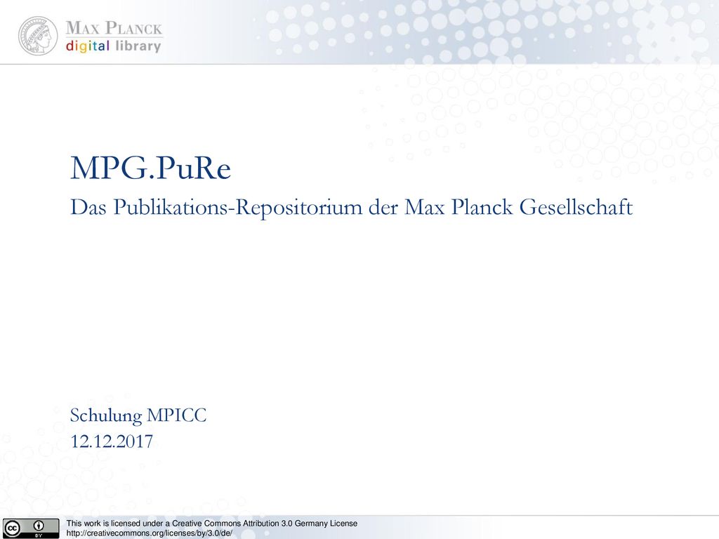 MPG.PuRe Das Publikations-Repositorium der Max Planck Gesellschaft Schulung MPICC