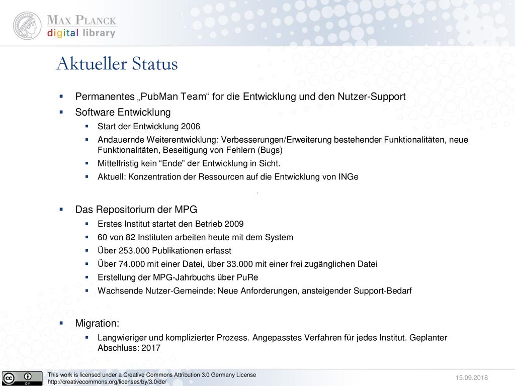Aktueller Status Permanentes „PubMan Team for die Entwicklung und den Nutzer-Support. Software Entwicklung.