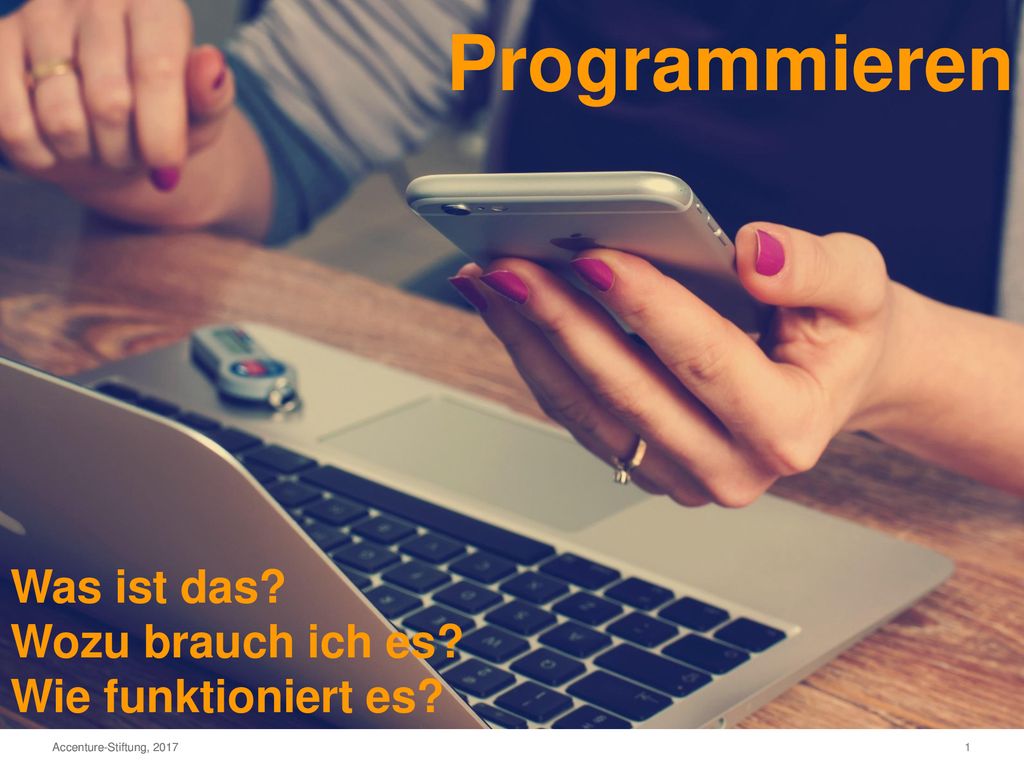 Programmieren Was ist das Wozu brauch ich es Wie funktioniert es