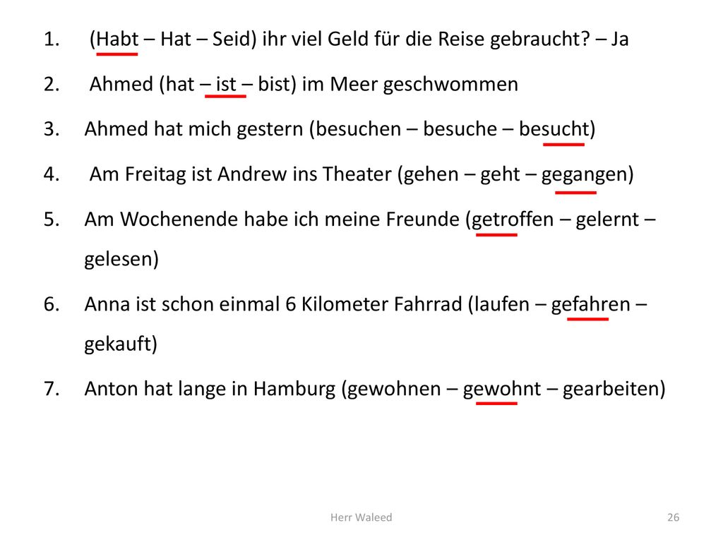 (Habt – Hat – Seid) ihr viel Geld für die Reise gebraucht – Ja