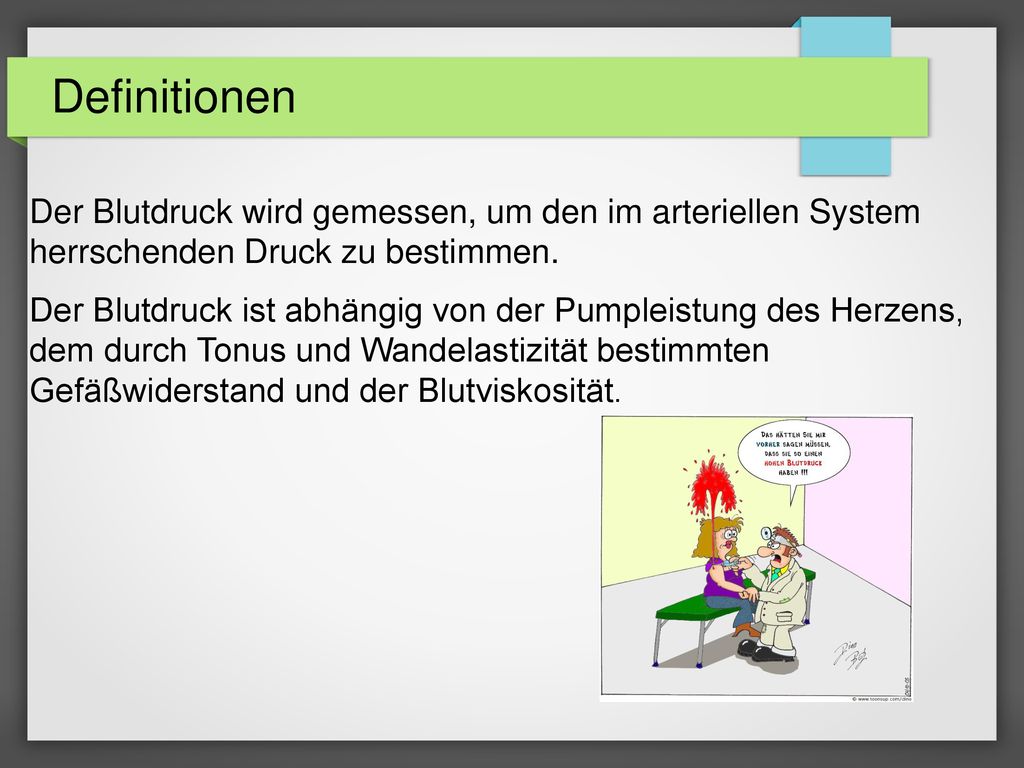 Definitionen Der Blutdruck wird gemessen, um den im arteriellen System herrschenden Druck zu bestimmen.