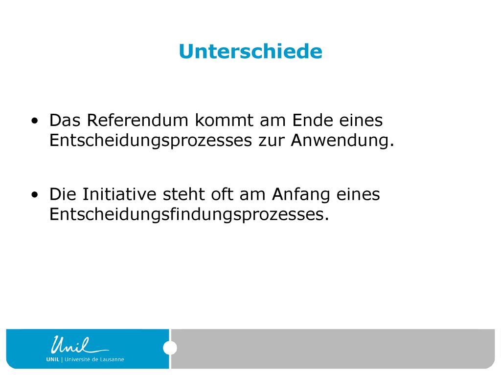 Unterschiede Das Referendum kommt am Ende eines Entscheidungsprozesses zur Anwendung.