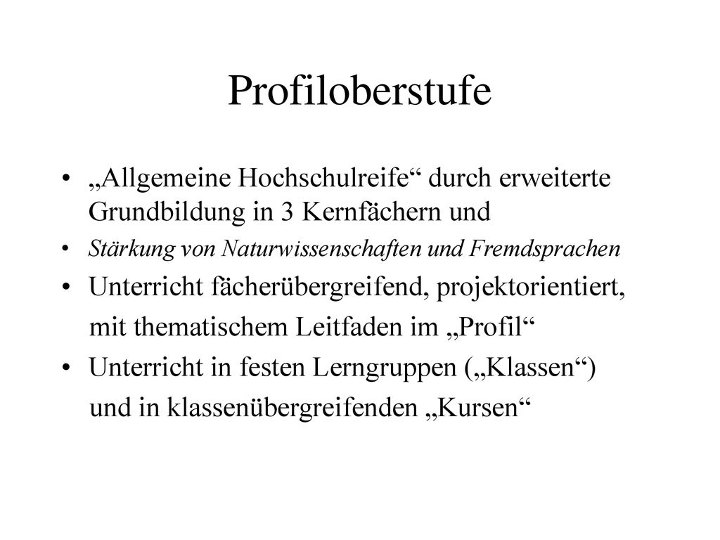 Profiloberstufe „Allgemeine Hochschulreife durch erweiterte Grundbildung in 3 Kernfächern und. Stärkung von Naturwissenschaften und Fremdsprachen.