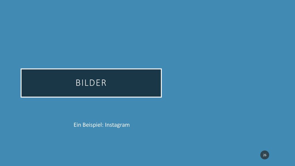 Bilder Ein Beispiel: Instagram