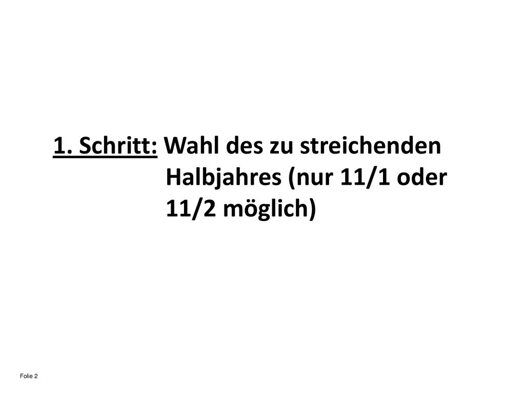 1. Schritt: Wahl des zu streichenden Halbjahres (nur 11/1 oder