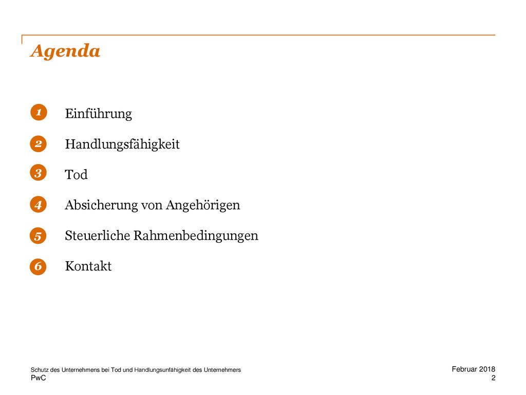 Agenda Einführung Handlungsfähigkeit Tod Absicherung von Angehörigen Steuerliche Rahmenbedingungen Kontakt