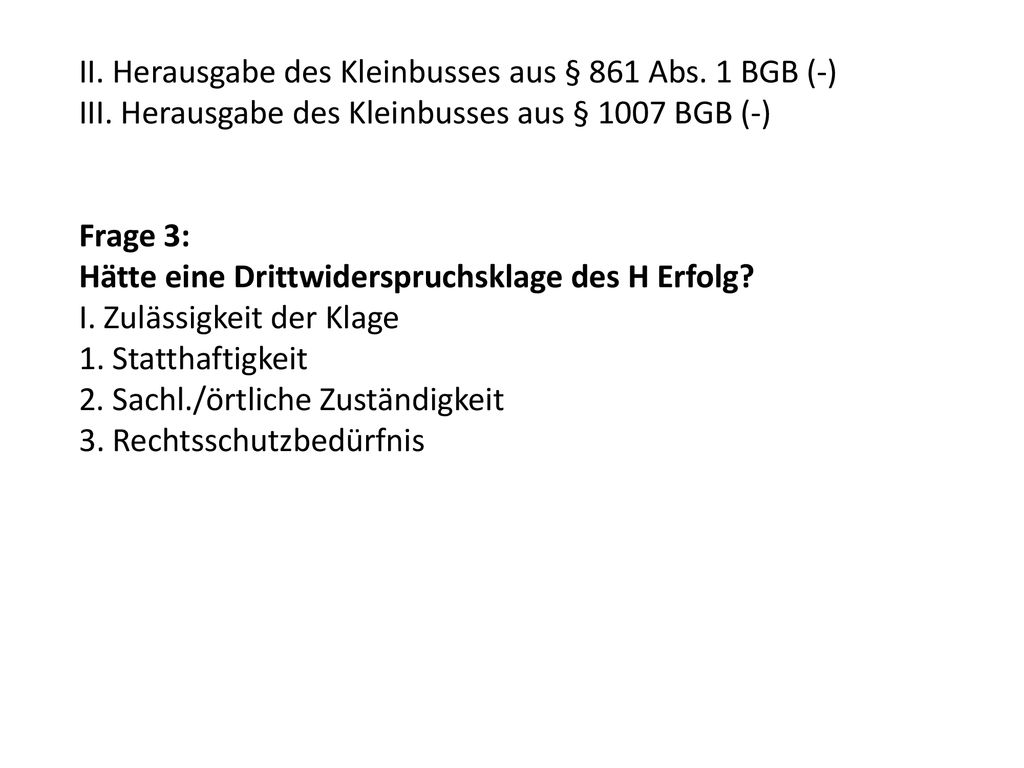 II. Herausgabe des Kleinbusses aus § 861 Abs. 1 BGB (-)