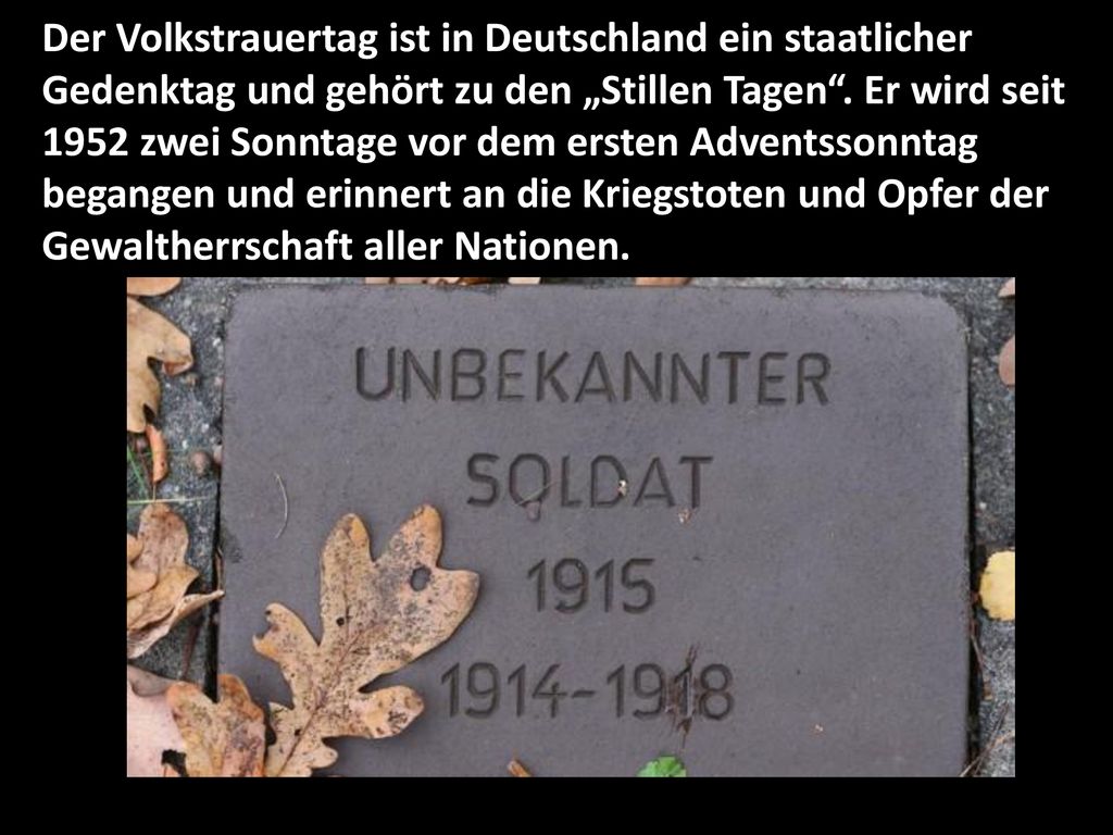 Der Volkstrauertag ist in Deutschland ein staatlicher Gedenktag und gehört zu den „Stillen Tagen .