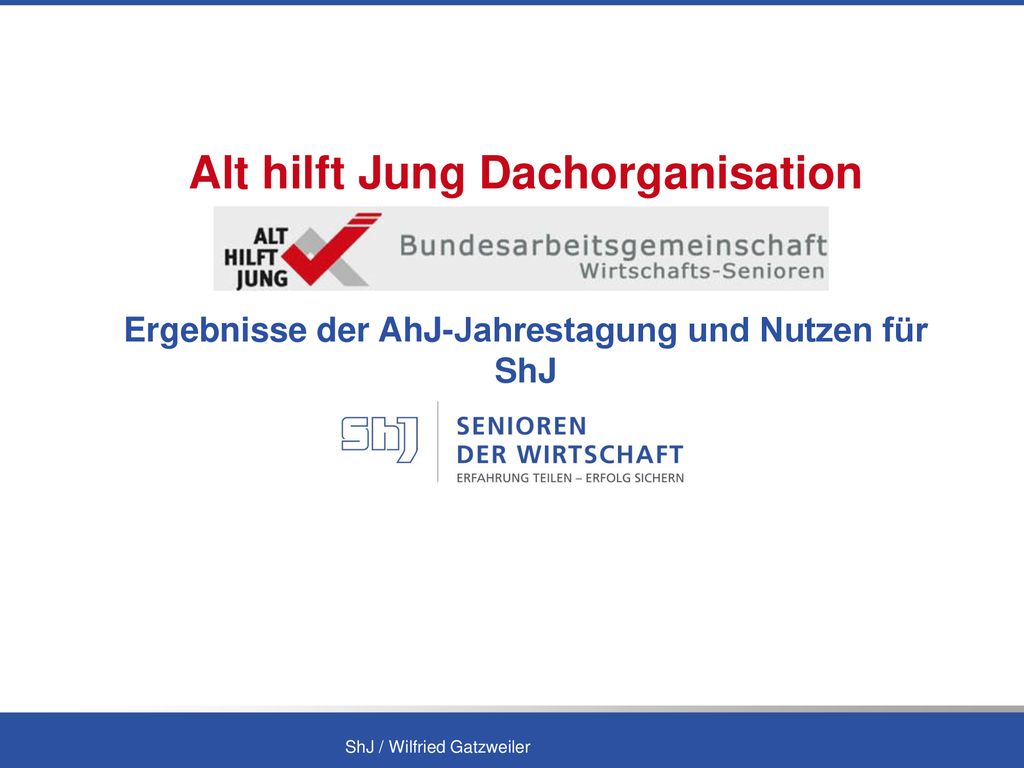 Alt hilft Jung Dachorganisation Ergebnisse der AhJ-Jahrestagung und Nutzen für ShJ