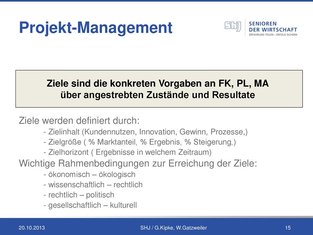 Ziele sind die konkreten Vorgaben an FK, PL, MA