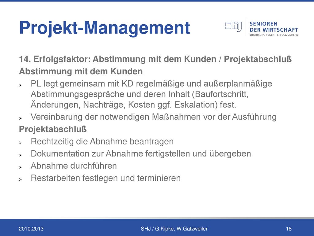 Projekt-Management 14. Erfolgsfaktor: Abstimmung mit dem Kunden / Projektabschluß. Abstimmung mit dem Kunden.