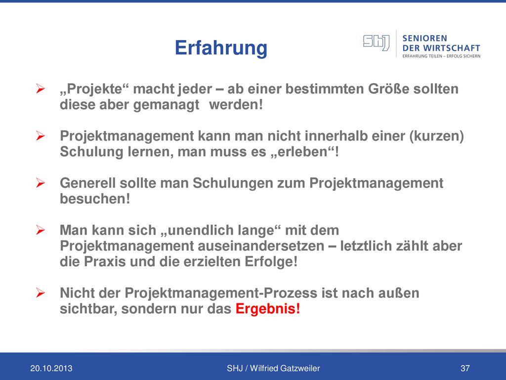 Erfahrung „Projekte macht jeder – ab einer bestimmten Größe sollten diese aber gemanagt werden!