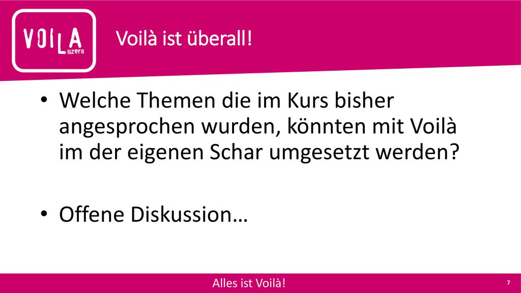 Voilà ist überall! Welche Themen die im Kurs bisher angesprochen wurden, könnten mit Voilà im der eigenen Schar umgesetzt werden