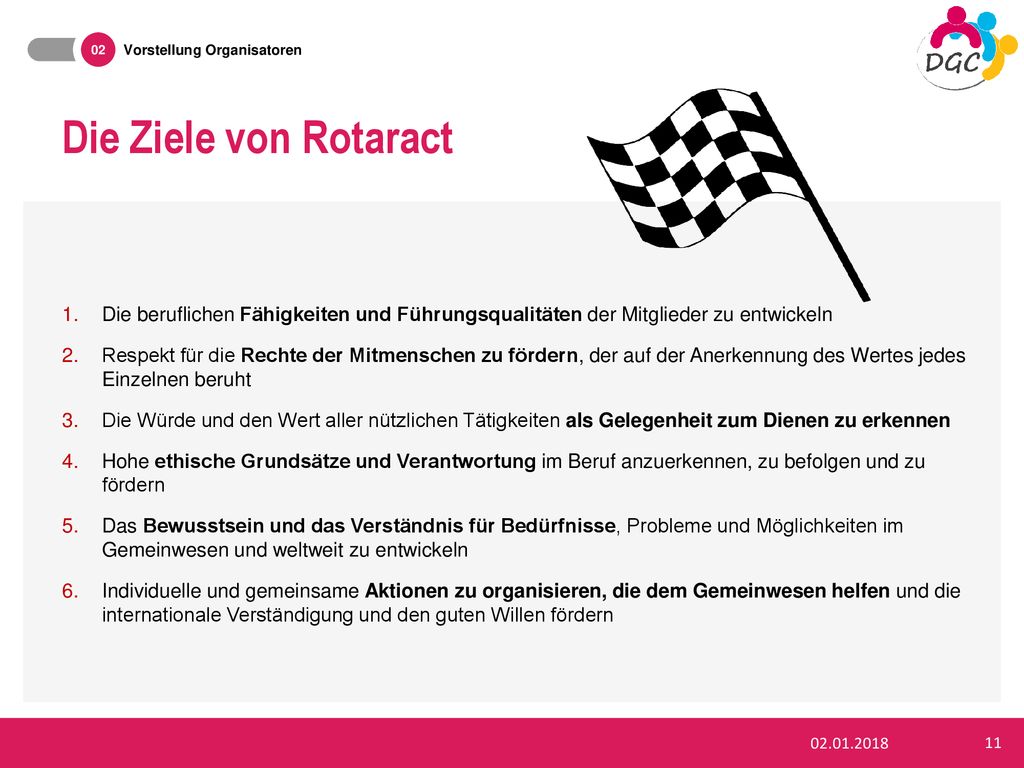 02 Vorstellung Organisatoren. Die Ziele von Rotaract. Die beruflichen Fähigkeiten und Führungsqualitäten der Mitglieder zu entwickeln.