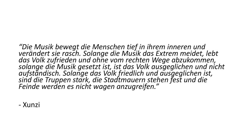Die Musik bewegt die Menschen tief in ihrem inneren und verändert sie rasch.