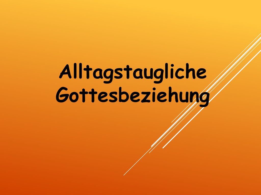 Alltagstaugliche Gottesbeziehung