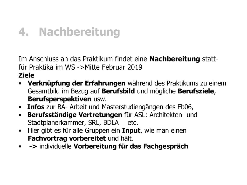 4. Nachbereitung Im Anschluss an das Praktikum findet eine Nachbereitung statt- für Praktika im WS ->Mitte Februar