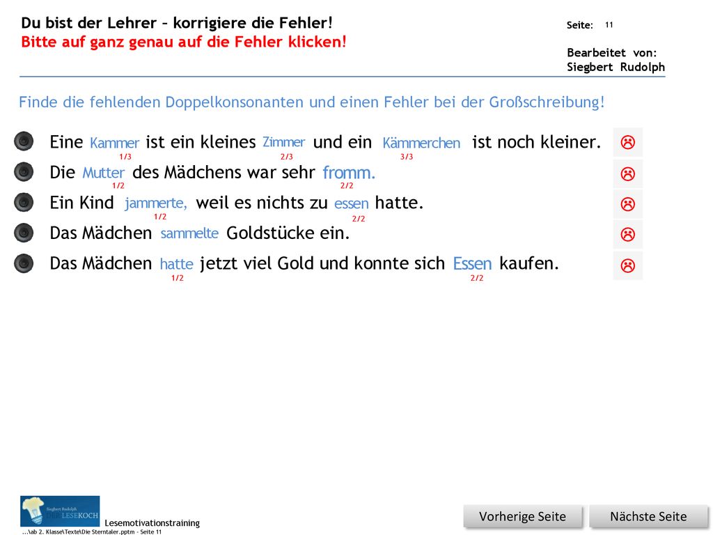 Eine Kamer ist ein kleines Zimer und ein Kämerchen ist noch kleiner.