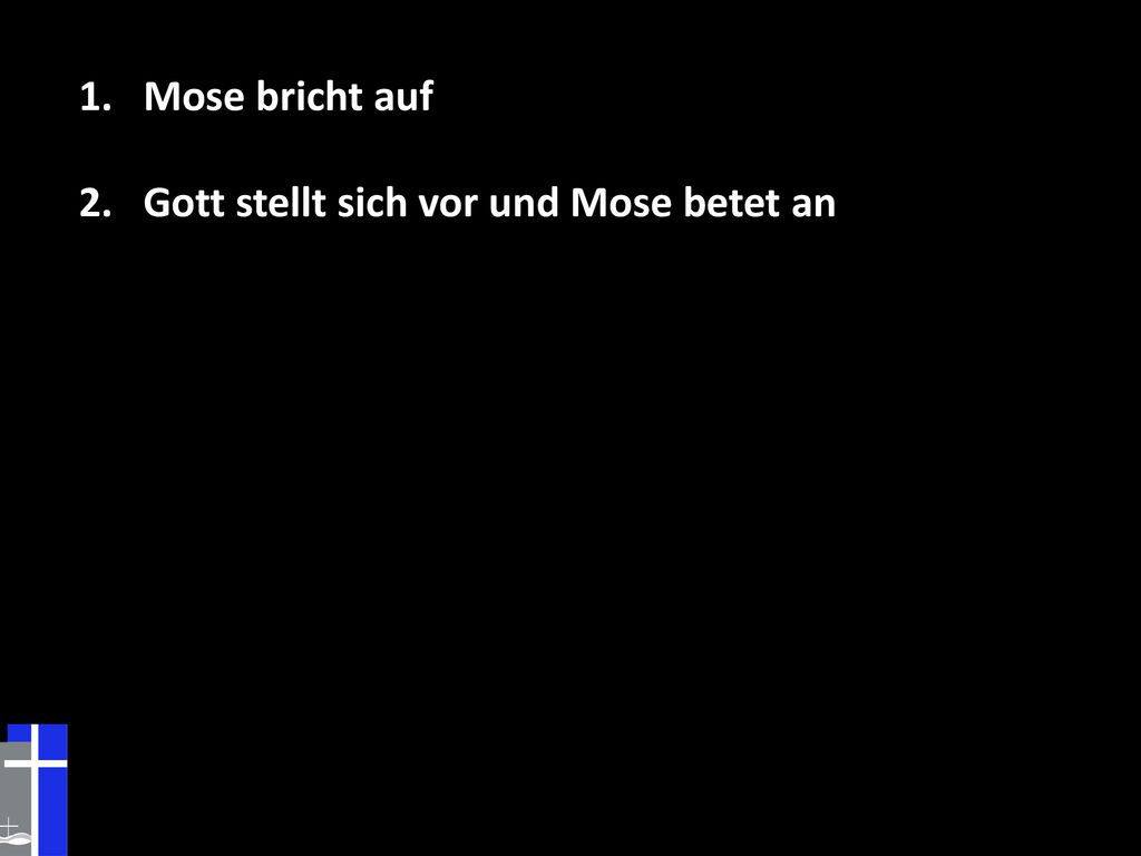 Mose bricht auf Gott stellt sich vor und Mose betet an