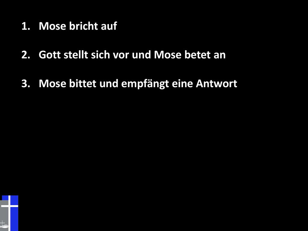 Mose bricht auf Gott stellt sich vor und Mose betet an Mose bittet und empfängt eine Antwort
