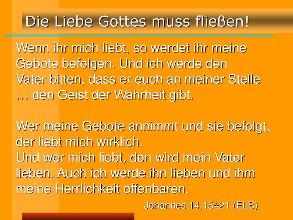 Wenn ihr mich liebt, so werdet ihr meine Gebote befolgen