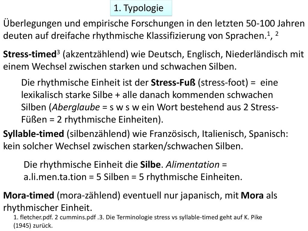 1. Typologie Überlegungen und empirische Forschungen in den letzten Jahren deuten auf dreifache rhythmische Klassifizierung von Sprachen.1, 2.