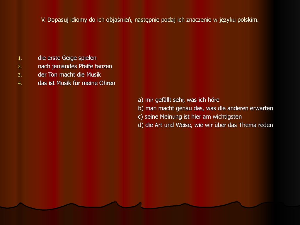 V. Dopasuj idiomy do ich objaśnień, następnie podaj ich znaczenie w języku polskim.